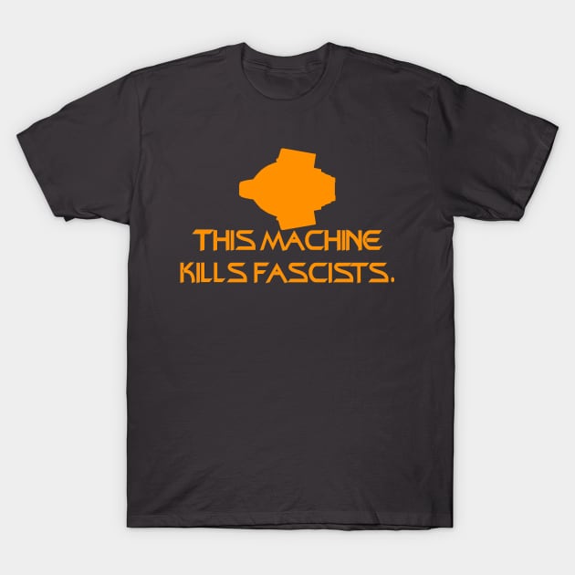 This Machine Kills Fascists T-Shirt by Kapow_Studios